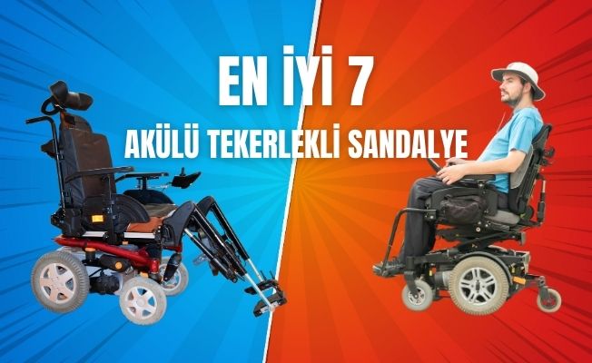 Fiyat Performansı En İyi 7 Akülü Tekerlekli Sandalye
